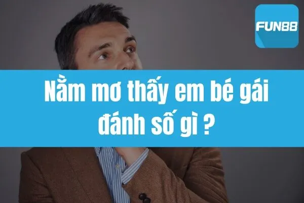 https://anus.uk.com/nam-mo-thay-em-be-gai-danh-so-gi/