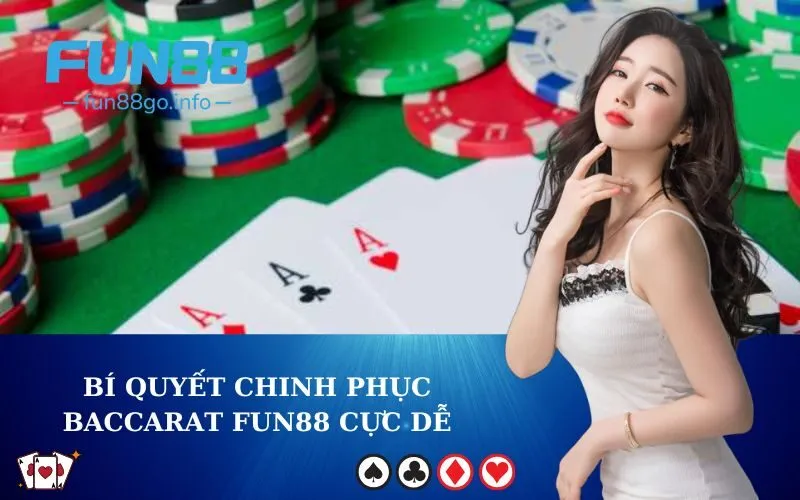 Bí quyết chinh phục Baccarat Fun88 cực dễ