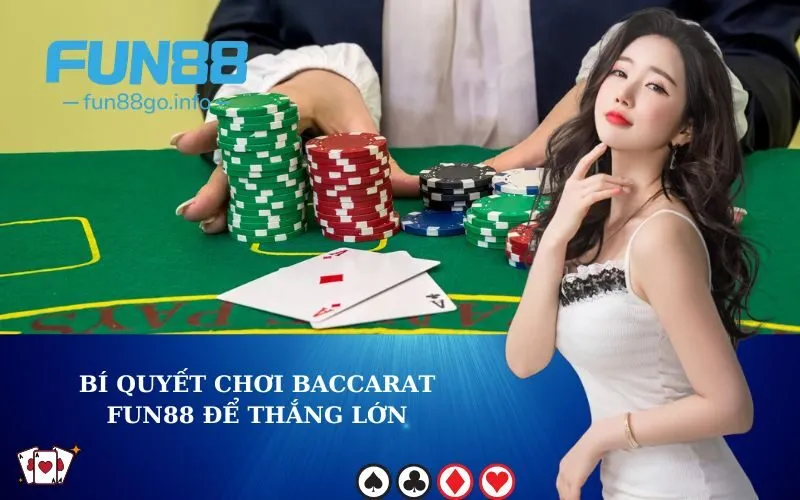 Bí quyết chơi Baccarat Fun88 để thắng lớn