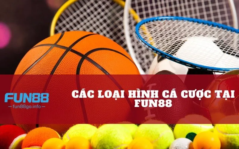 Các loại hình cá cược tại Fun88