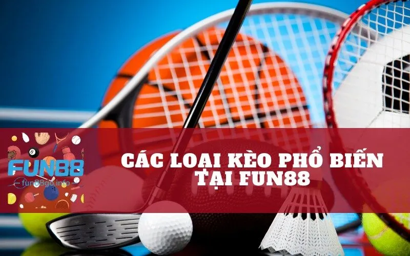 Các Loại Kèo Phổ Biến Tại Fun88