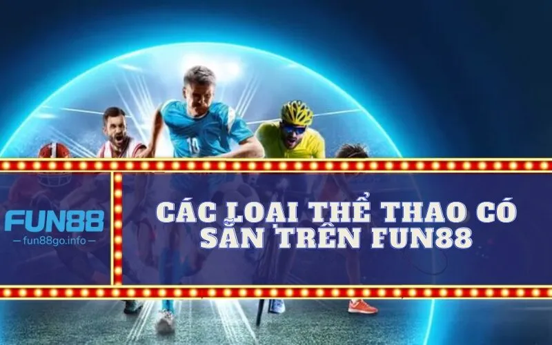 Các loại thể thao có sẵn trên fun88