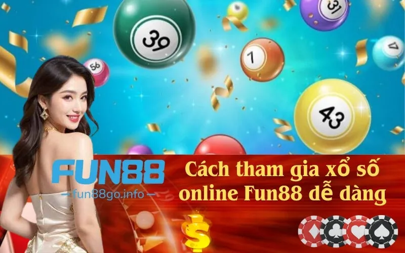 Cách tham gia xổ số online Fun88 dễ dàng