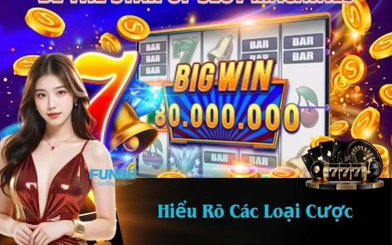 Hiểu Rõ Các Loại Cược