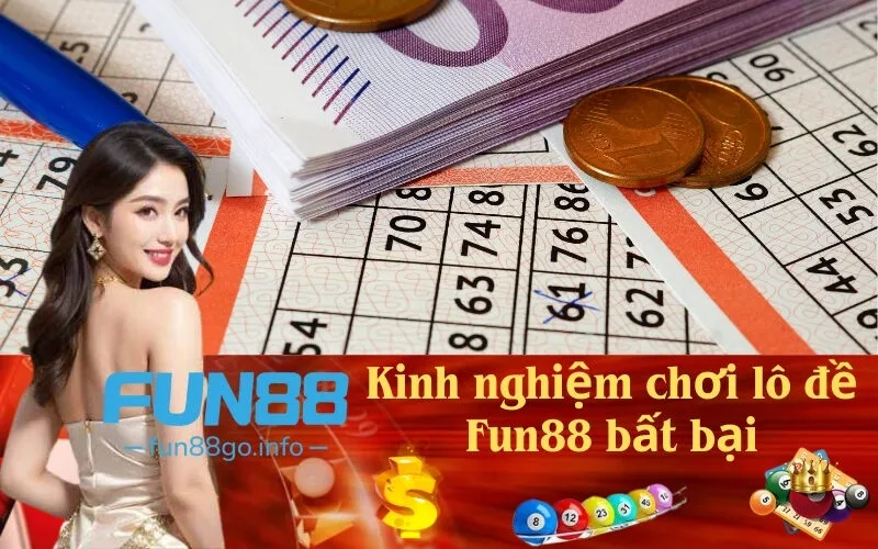 Kinh nghiệm chơi lô đề Fun88 bất bại