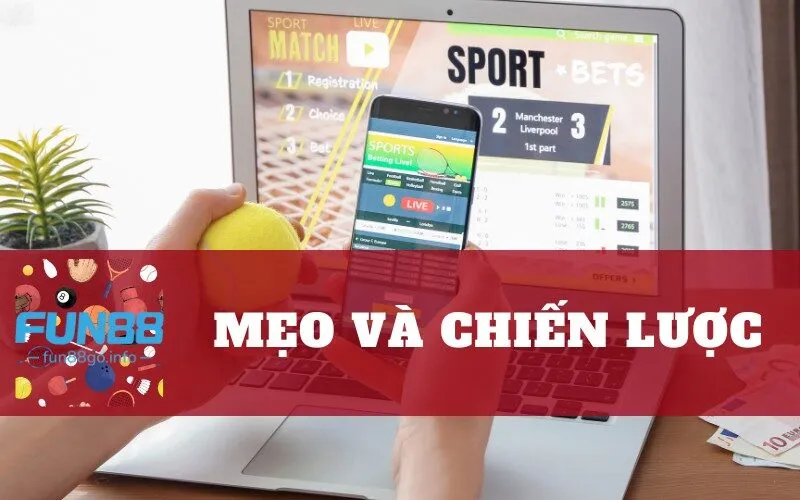 Mẹo và chiến lược để thắng lớn trong cá cược Fun88
