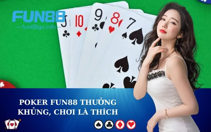 Poker fun88 thưởng khủng, chơi là thích