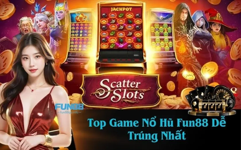 Top Game Nổ Hũ Fun88 Dễ Trúng Nhất
