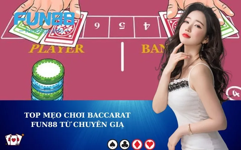 Top mẹo chơi Baccarat Fun88 từ chuyên gia