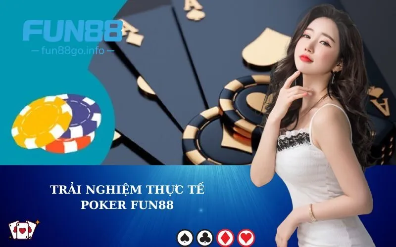 Trải Nghiệm Thực Tế Poker Fun88